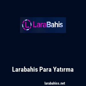 Larabahis Para Yatırma