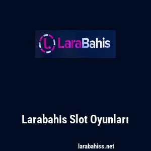 Larabahis Slot Oyunları